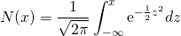 \[      N(x)=\frac{1}{\sqrt{2\pi}} \int_{-\infty}^{x} \mathrm e^{-\frac{1}{2}z^2} dz     \label{eq:5}  \]